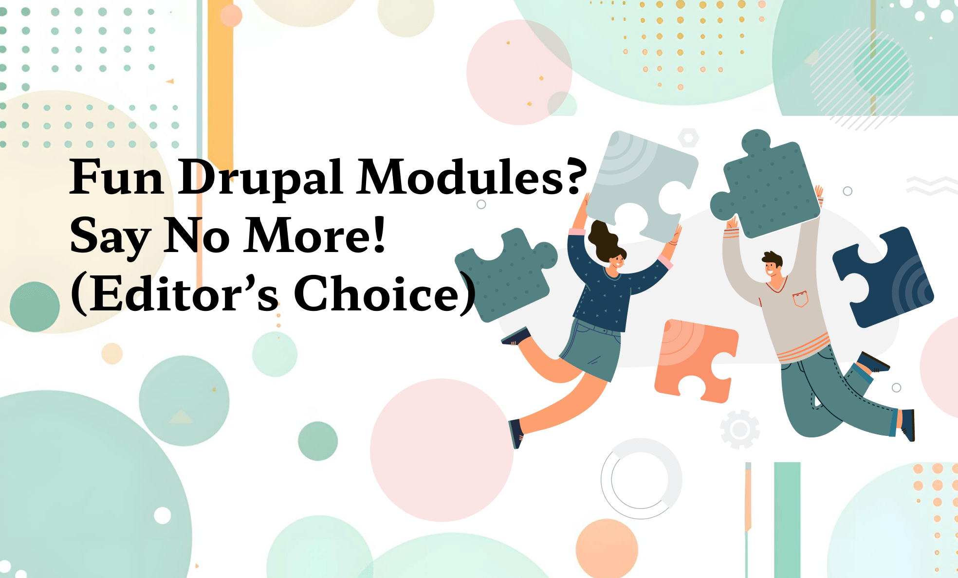 Fun Drupal Modules? Say No More! (Editor’s Choice) image