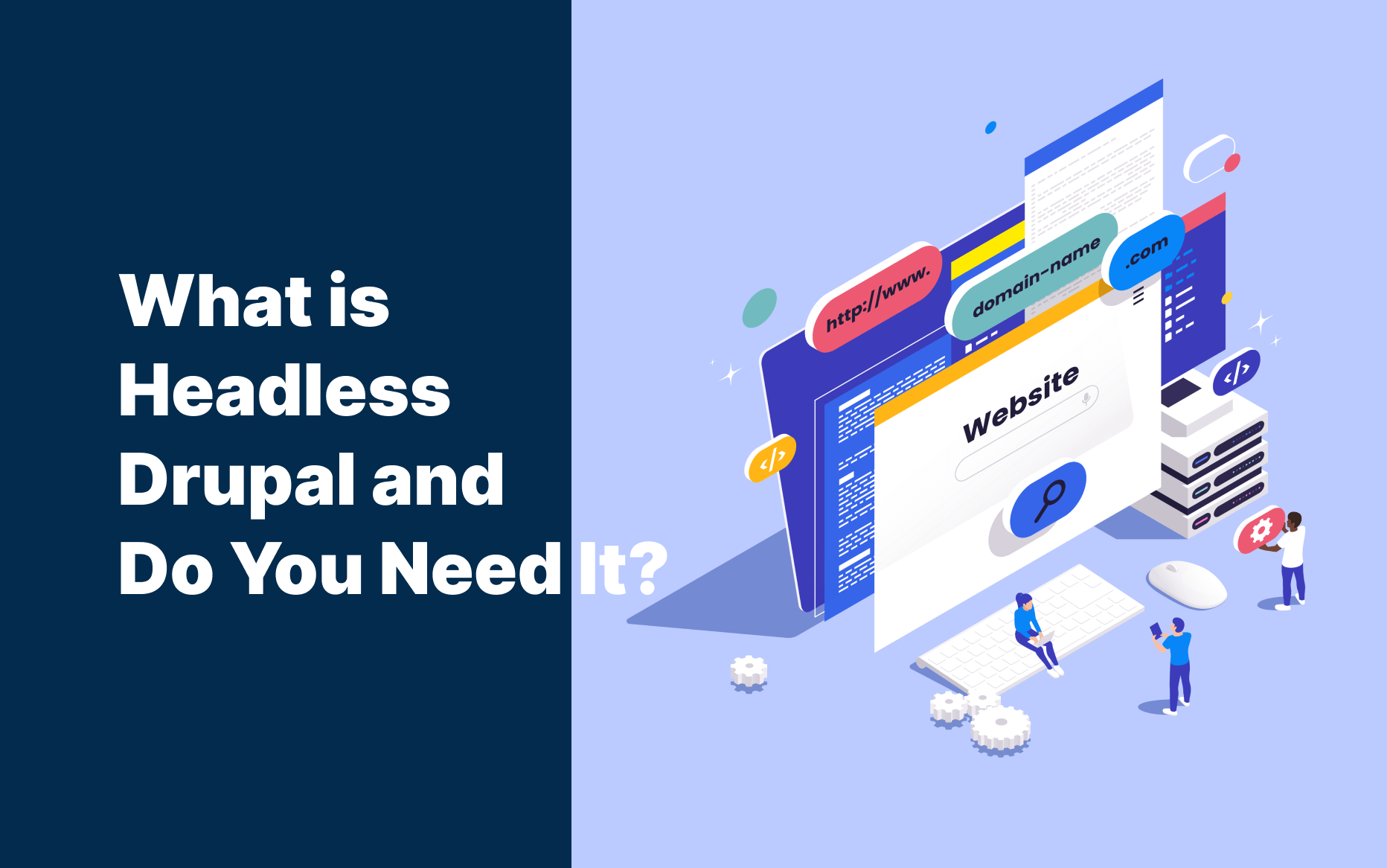 What is Headless Drupal and Do You Need It?